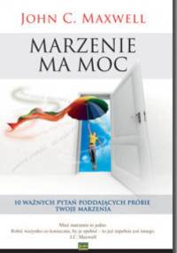 Marzenie Ma Moc - John Calvin Maxwell