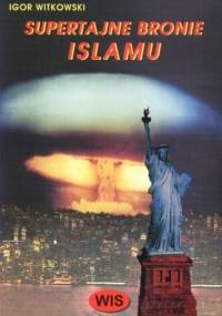 Supertajne bronie Islamu - Igor Witkowski