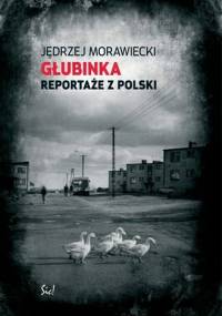 Głubinka. Reportaże z Polski - Jędrzej Morawiecki