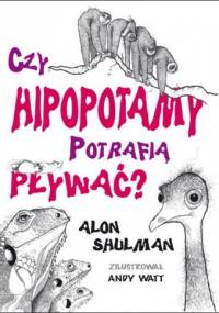 Czy hipopotamy potrafią pływać? - Andy Watt, Alon Shulman