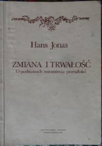 Zmiana i trwałość. O podstawach rozumienia przeszłości - Hans Jonas