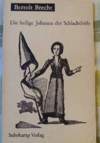 Die heilige Johanna der Schlachthöfe - Bertolt Brecht