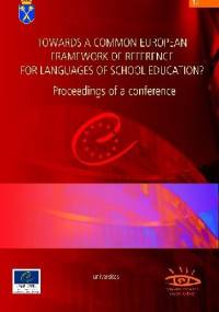 TOWARDS A COMMON EUROPEAN FRAMEWORK OF REFERENCE FOR LANGUAGES OF SCHOOL EDUCATION? Proceedings of a conference - praca zbiorowa