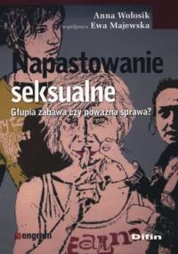 Napastowanie seksualne. Głupia zabawa czy poważna sprawa? - Ewa Majewska, Anna Wołosik
