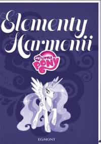 My Little Pony. Elementy Harmonii - Brandon T. Snider