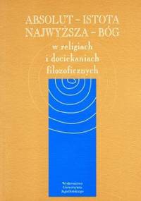 Absolut - Najwyższa Istota - Bóg w religiach i dociekaniach filozoficznych