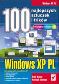 Windows XP PL. 100 najlepszych sztuczek i trików - Ruth Maran, Johnson Kelleigh