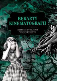 Bękarty kinematografii, czyli rzecz o filmach nie(do)cenionych