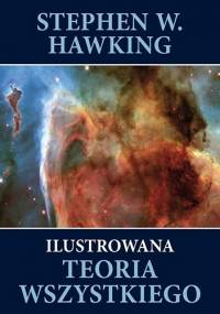 Ilustrowana teoria wszystkiego. Powstanie i losy Wszechświata - Stephen Hawking