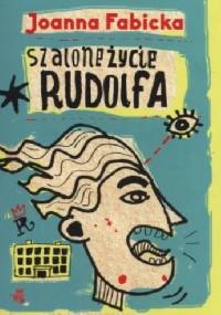 Szalone życie Rudolfa - Joanna Fabicka