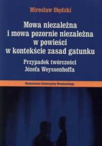 Mowa niezależna i mowa pozornie niezależna w powieści w kontekście zasad gatunku. Przypadek twórczości Józefa Weyssenhoffa - Mirosław Olędzki