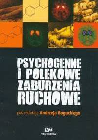 Psychogenne i polekowe zaburzenia ruchowe - Andrzej Bogucki