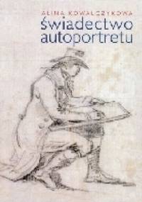 Świadectwo autoportretu - Alina Kowalczykowa