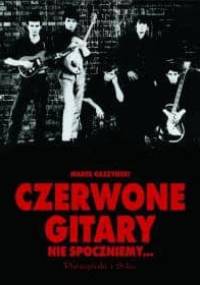 Czerwone gitary. Nie spoczniemy... - Marek Gaszyński