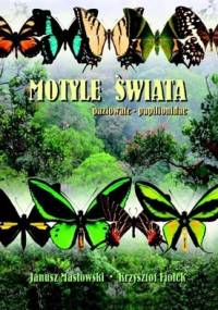Motyle świata. Paziowate - Papilionidae - Janusz Masłowski, Krzysztof Fiołek