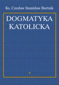 Dogmatyka katolicka. T. 1 - Czesław Stanisław Bartnik