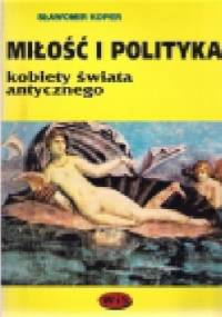 Miłość i polityka. Kobiety świata antycznego - Sławomir Koper