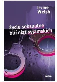 Życie seksualne bliźniąt syjamskich - Irvine Welsh