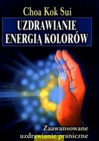 Uzdrawianie energią kolorów - Kok Sui