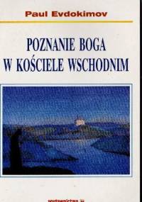 Poznanie Boga w Kościele Wschodnim - Paul Evdokimov