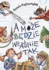 A może będzie właśnie tak - Renata Piątkowska