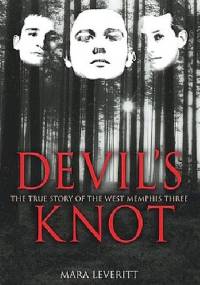 Devil's Knot: The True Story of the West Memphis Three - Mara Leveritt