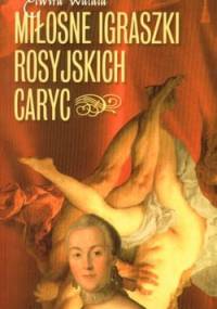 Miłosne igraszki rosyjskich caryc - Elwira Watała