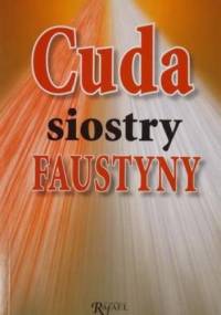 Cuda siostry Faustyny - Anna Kendziak, Agata Chadzińska