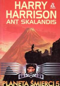 Planeta śmierci 5 - Harry Harrison, Ant Skalandis