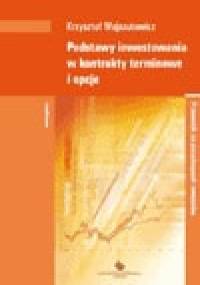 Podstawy inwestowania w kontrakty terminowe i opcje - Krzysztof Mejszutowicz