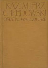 Ostatni Walezjusze - Kazimierz Chłędowski