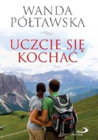 Uczcie się kochać - Wanda Półtawska