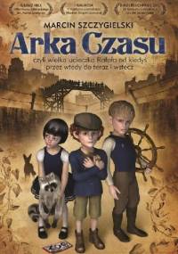 Arka Czasu - Marcin Szczygielski