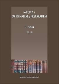 Między Oryginałem a Przekładem. Vol. XXII (2016), nr 4 (34). Norma w przekładzie. Cz. 2