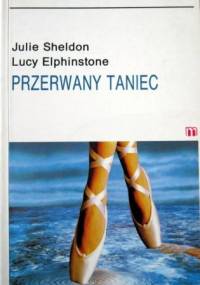 Przerwany taniec - Julie Sheldon, Lucy Elphinstone