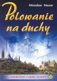 Polowanie na duchy - Mirosław Mazur