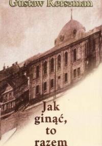 Jak ginąć, to razem - Gustaw Kerszman