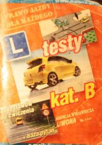 Testy kat. B. Prawo jazdy dla każdego. - autor nieznany
