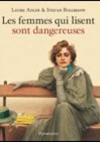 Les femmes qui lisent sont dangereuses - Laure Adler