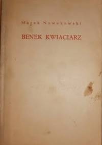 Benek Kwiaciarz. Opowiadania - Marek Nowakowski