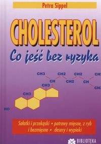 Cholesterol Co jeść bez ryzyka - Petra Sippel
