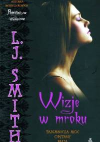 Wizje w mroku: Tajemnicza moc. Opętany. Pasja - Lisa Jane Smith