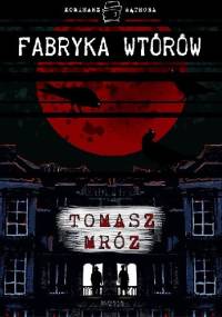 Fabryka wtórów - Tomasz Mróz