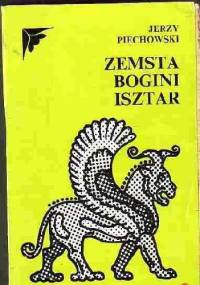 Zemsta bogini Isztar - Jerzy Jan Piechowski