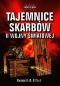 Tajemnice skarbów II wojny światowej - Kenneth D. Alford