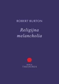 Religijna melancholia - Robert Burton