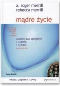 Mądre życie - Roger A. Merrill, Rebecca Merrill