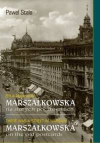 Była taka ulica. Marszałkowska na starych pocztówkach - Paweł Stala