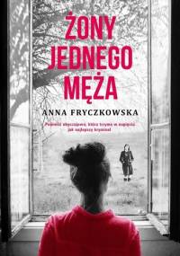 Żony jednego męża - Anna Fryczkowska