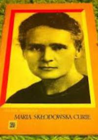 Maria Skłodowska Curie - Helena Bobińska